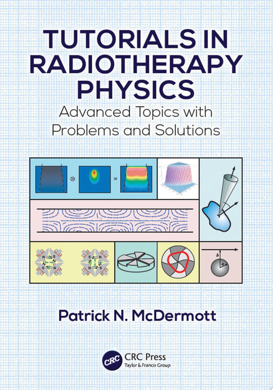 Tutorials in Radiotherapy Physics: Advanced Topics with Problems and Solutions