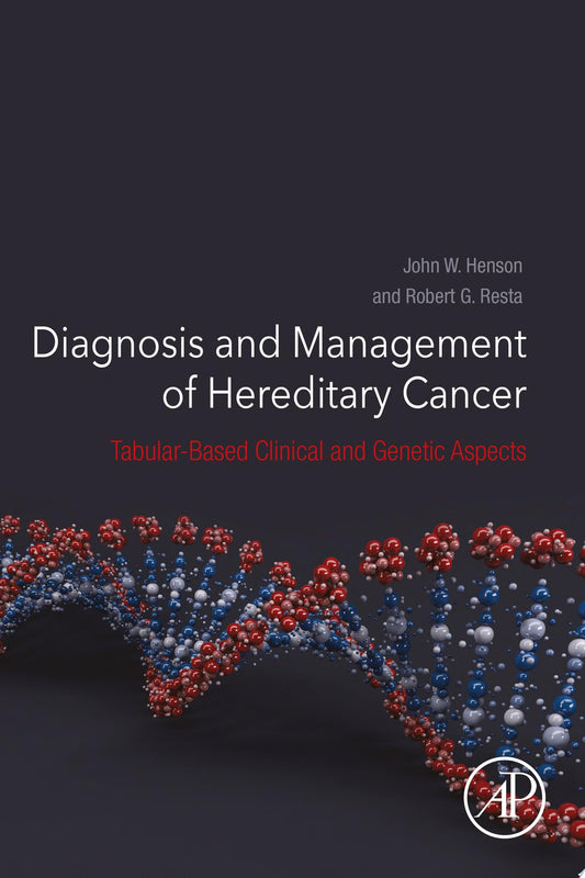 Diagnosis and Management of Hereditary Cancer: Tabular-Based Clinical and Genetic Aspects