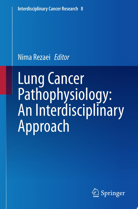 Lung Cancer Pathophysiology: An Interdisciplinary Approach: An Interdisciplinary Approach