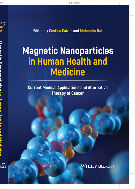 Magnetic Nanoparticles in Human Health and Medicine: Current Medical Applications and Alternative Therapy of Cancer