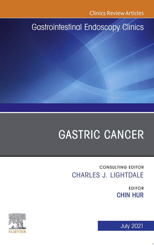 Gastric Cancer, An Issue of Gastroenterology Clinics, 1e